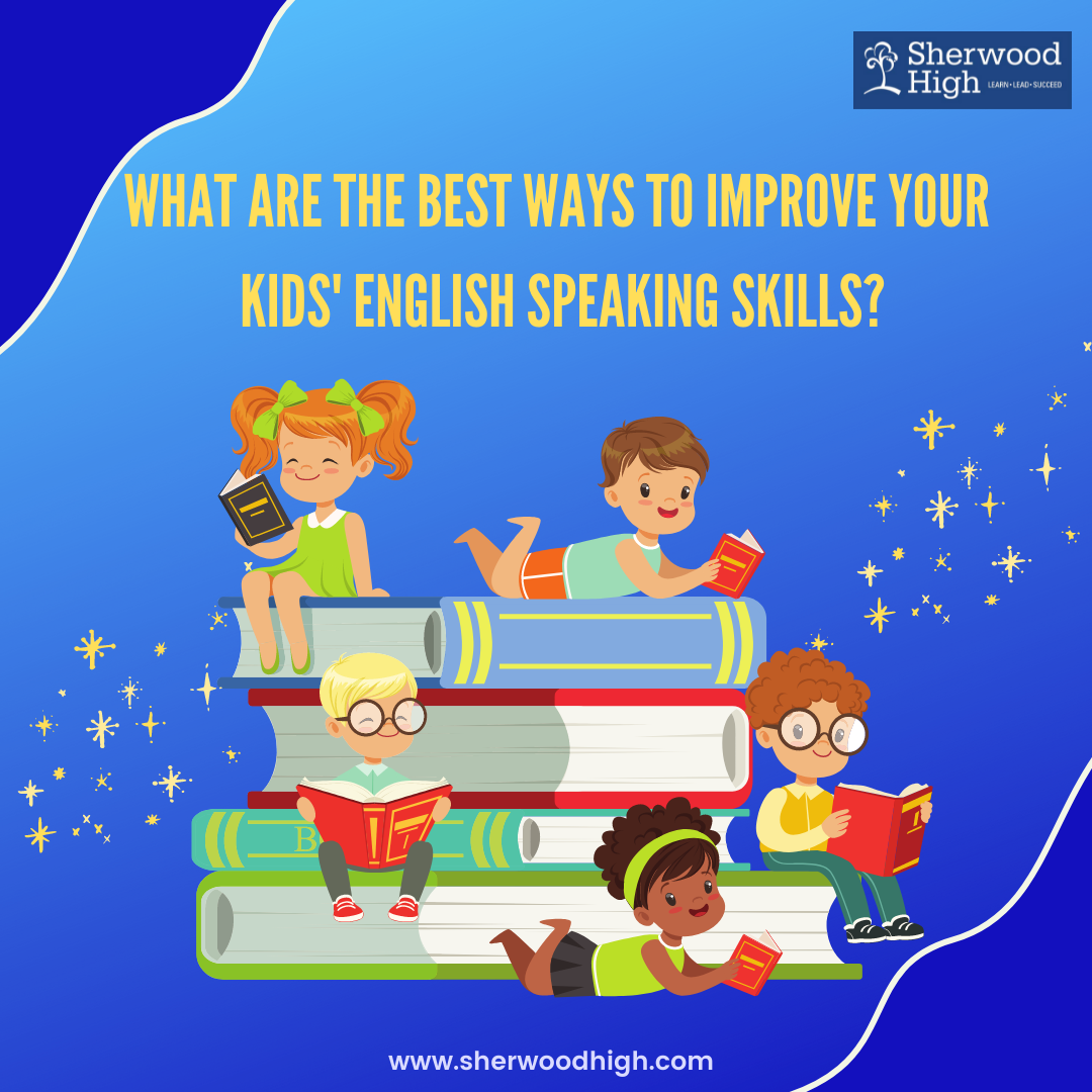 what-are-the-best-ways-to-improve-your-kids-english-speaking-skills