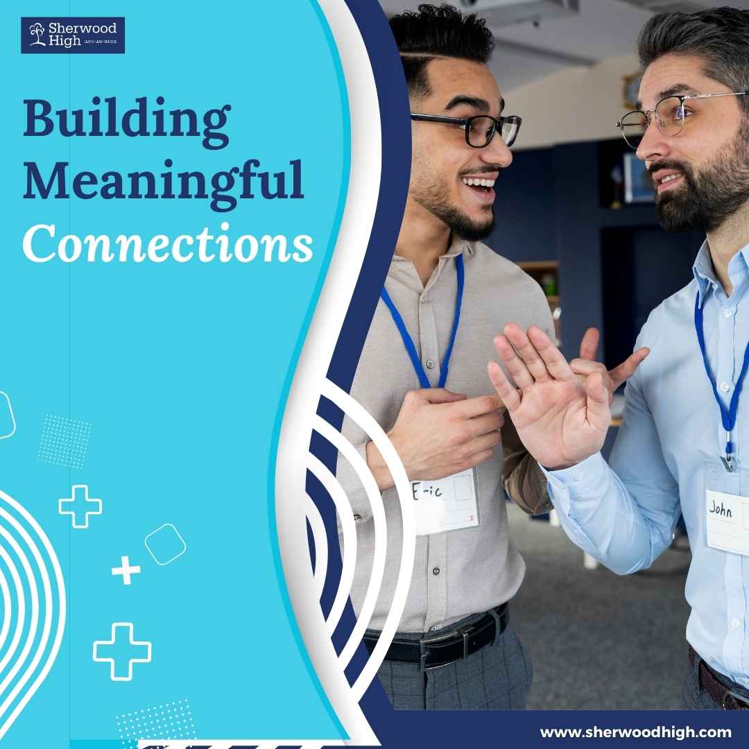 Build Meaningful Connections - Sherwood High Blog