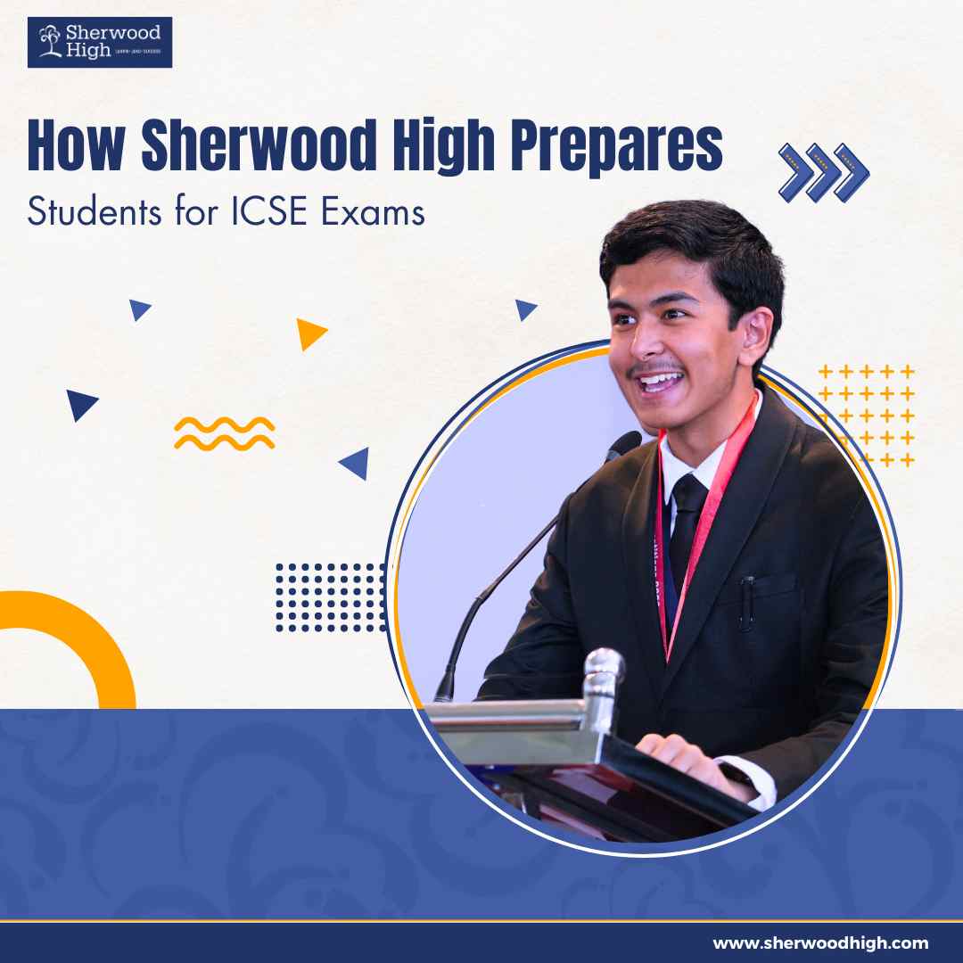  How Sherwood High Prepares Students for ICSE Exams