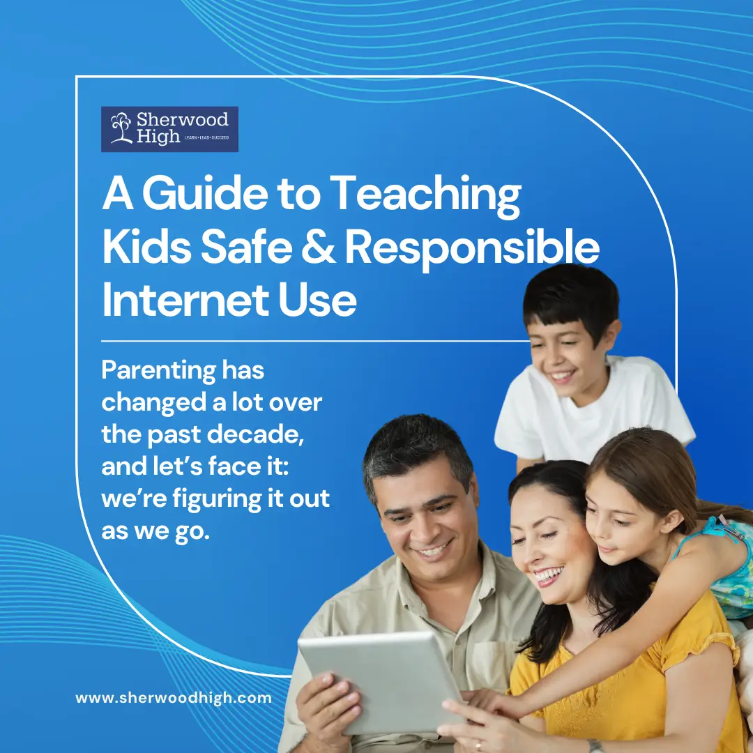 A family-oriented digital poster with a blue background and Sherwood High branding. The heading says: "A Guide to Teaching Kids Safe & Responsible Internet Use." Below, a message about modern parenting appears. A happy family of four is gathered around a tablet.